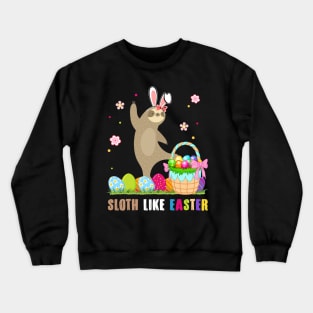 Sloth Like Easter Funny Crewneck Sweatshirt